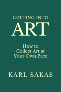 Book cover: "Getting Into Art: How to Collect Art at Your Own Pace" by Karl Sakas